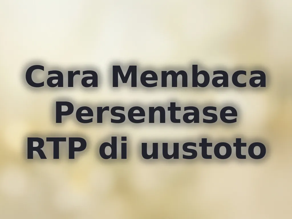 Cara Membaca Persentase RTP di uustoto